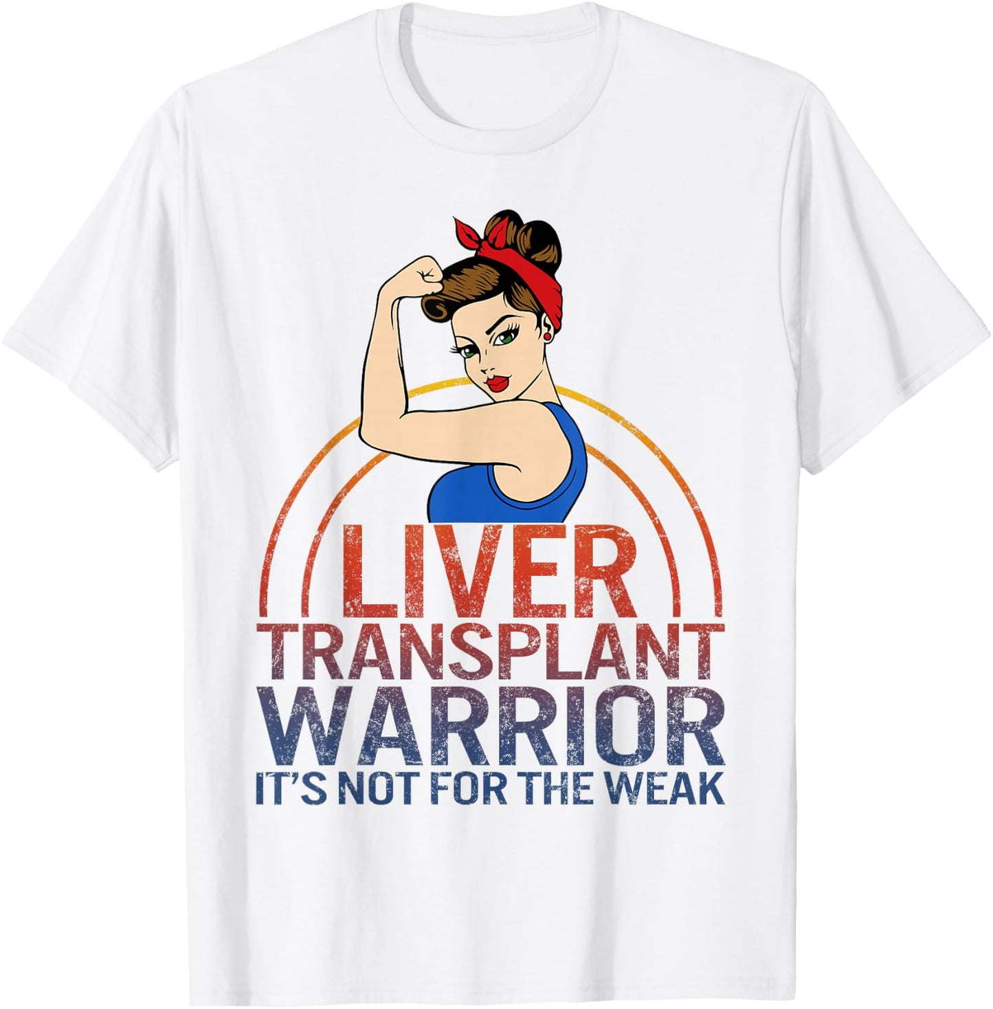 Liver Transplant Warrior It's Not For The Weak Strong Woman T-Shirt - T-Shirt | White