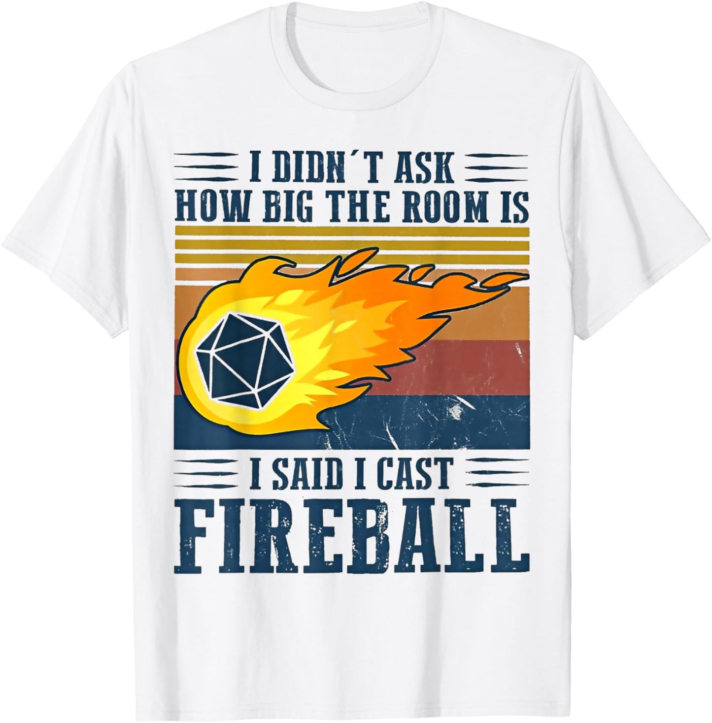 I Didn't Ask How Big The Room Is I Said I Cast Fireball T-Shirt - T-Shirt | White