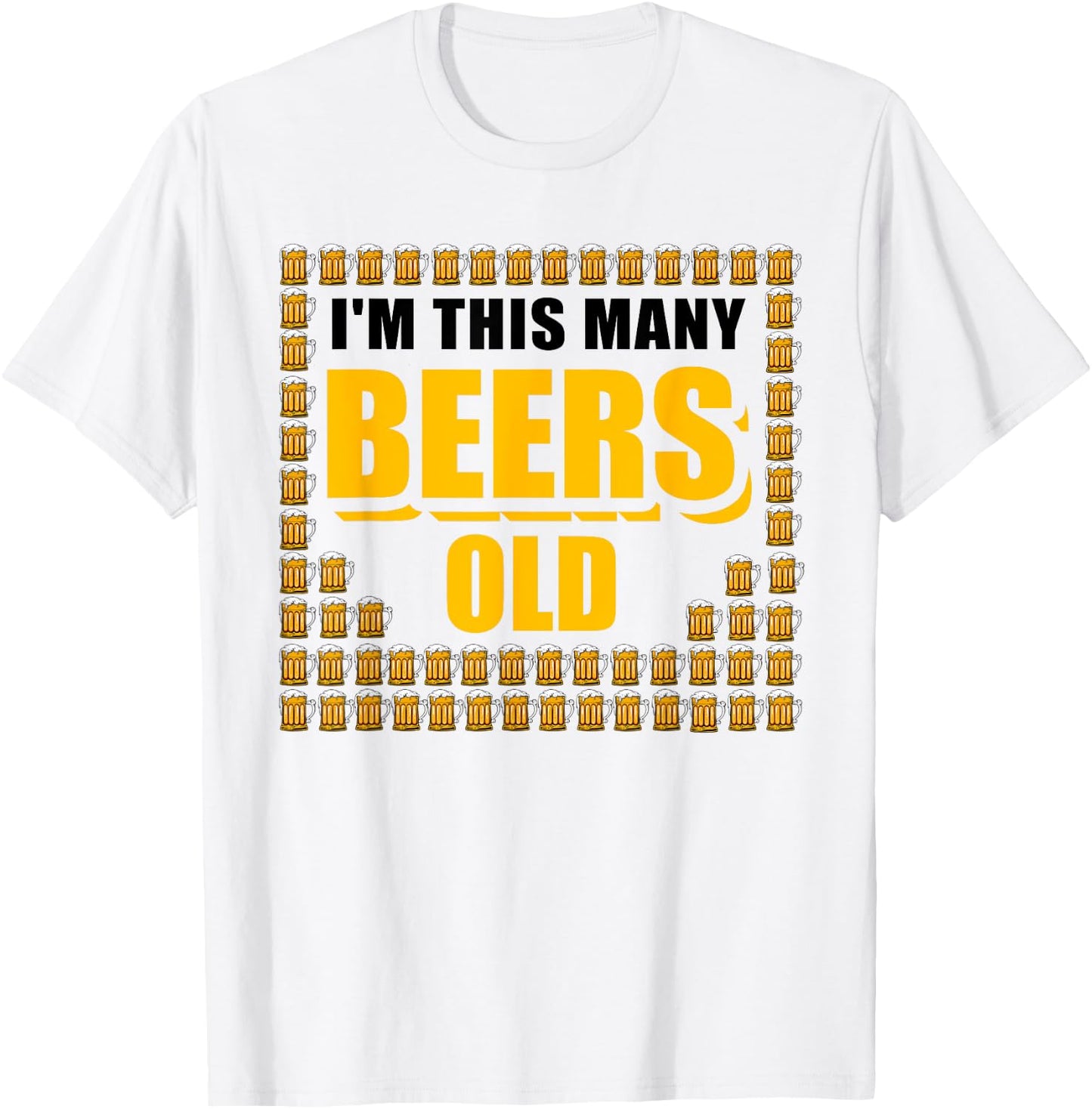 I'm This Many Beers Old 64th Birthday 64 Years Funny Gift T-Shirt - T-Shirt | White