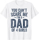 You Can't Scare Me I'm a Dad of 4 Girls Father's Day T-Shirt - T-Shirt | White