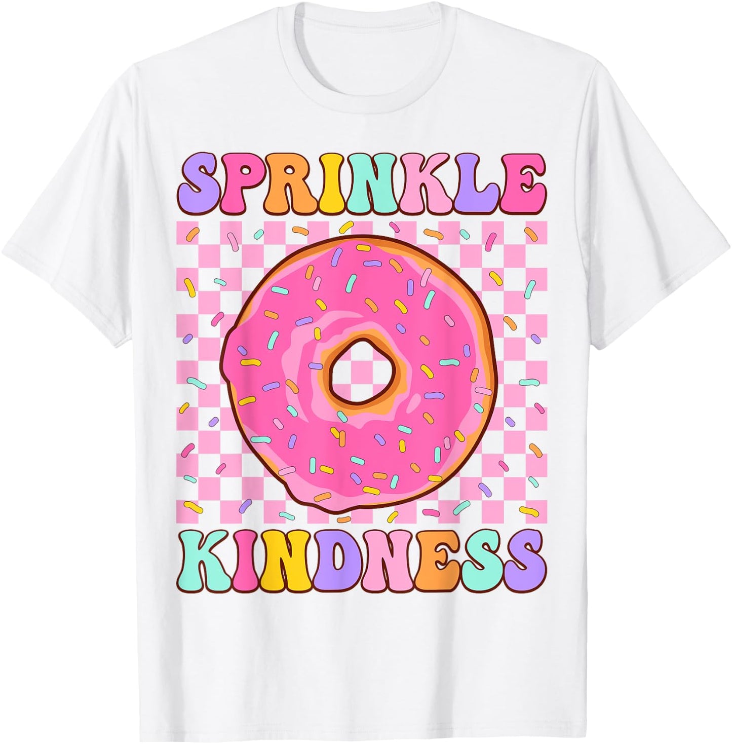 Donut Sprinkle Kindness Funny Girls Women Doughnut Lover T-Shirt - T-Shirt | White