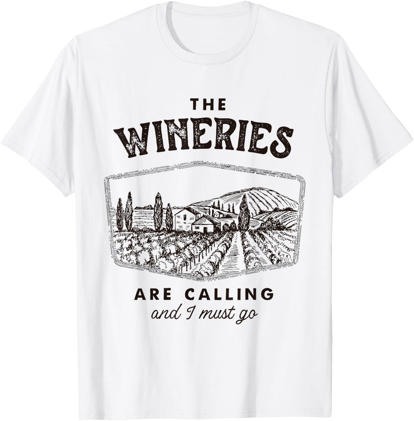 The Wineries are Calling and I Must Go, Wine Tasting, Lover T-Shirt - T-Shirt | White