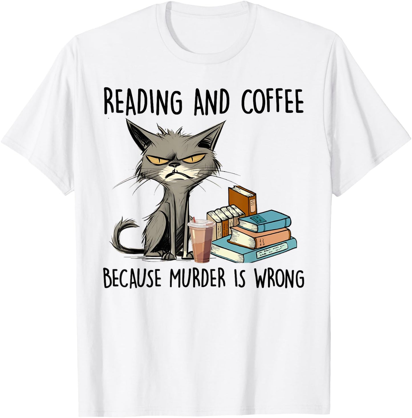 Reading And Coffee Because Murder Is Wrong, Funny Book Lover T-Shirt - T-Shirt | White