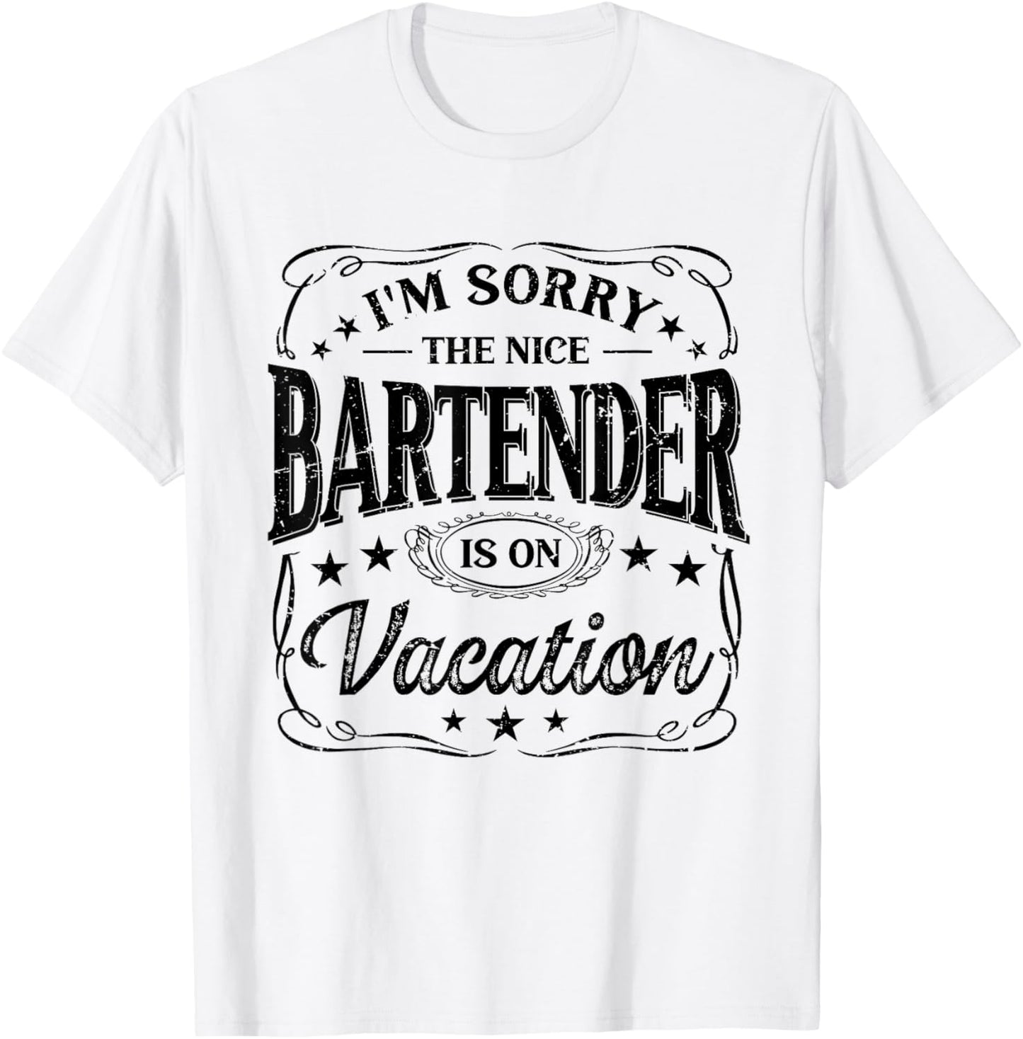 I'm Sorry The Nice Bartender Is On Vacation Funny T-Shirt - T-Shirt | White