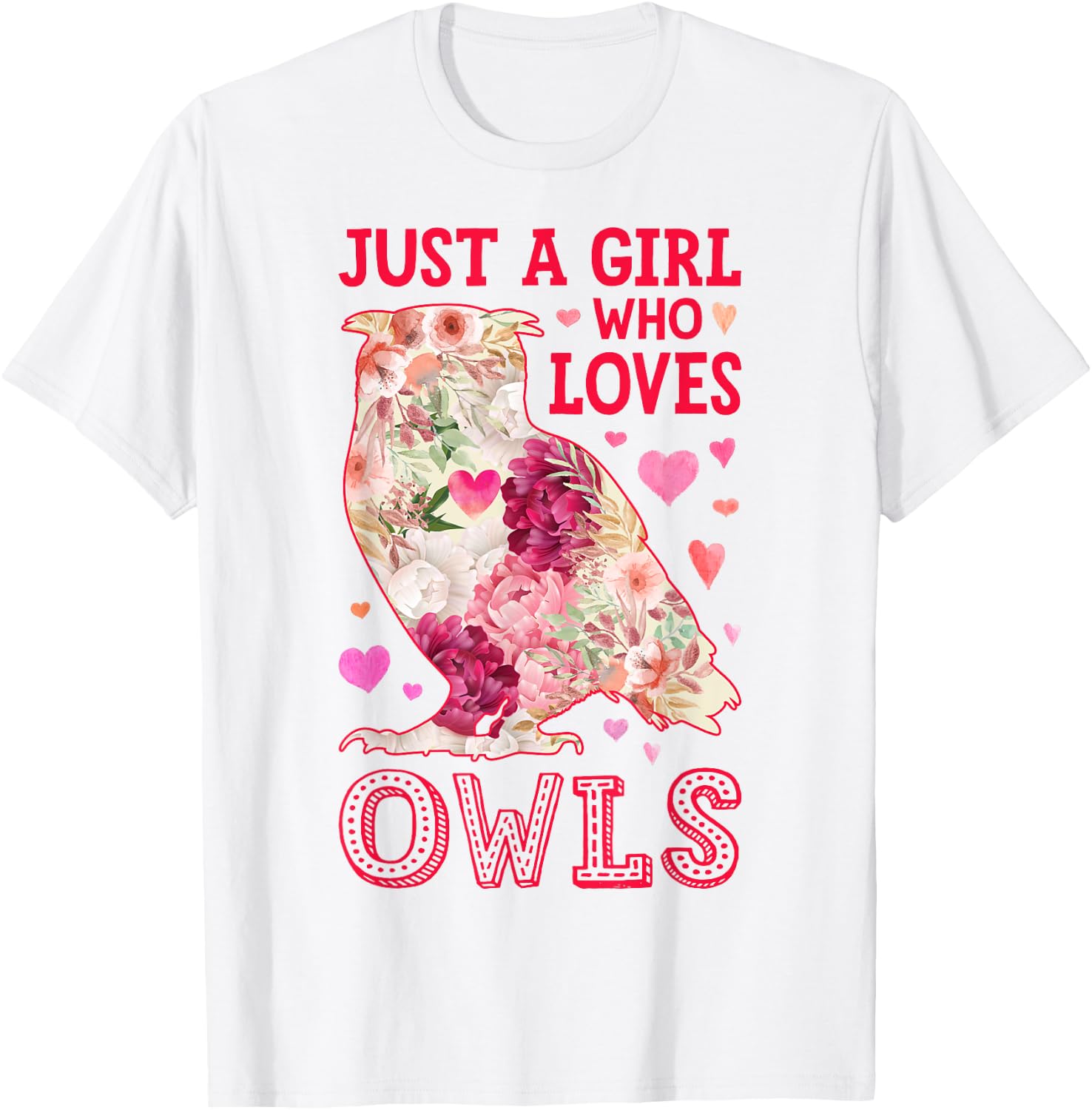 Owl Just A Girl Who Loves Owls Flowers Women Bird Floral T-Shirt - T-Shirt | White