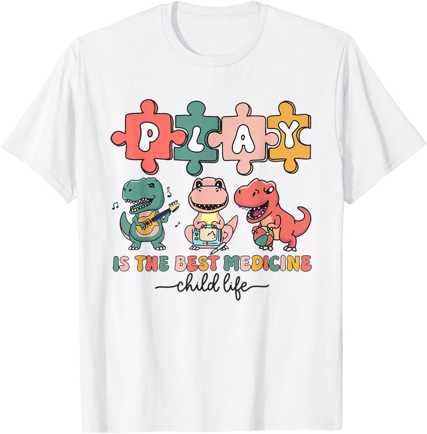 Dinosaur Child Life Specialist Play Is The Best Medicine CLS T-Shirt - T-Shirt | White
