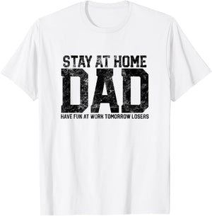 Stay At Home Dad Humor Funny Quote Fathers Quote Gift T-Shirt - T-Shirt | White
