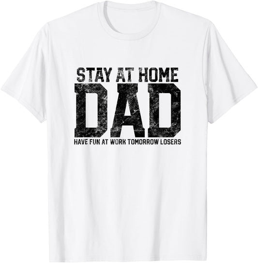 Stay At Home Dad Humor Funny Quote Fathers Quote Gift T-Shirt - T-Shirt | White