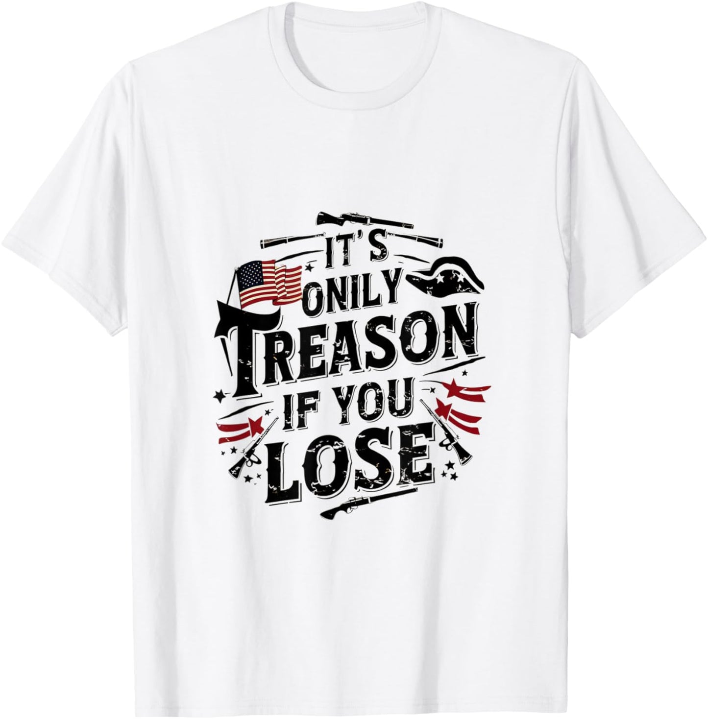 It's Only Treason If You Lose T-Shirt - T-Shirt | White