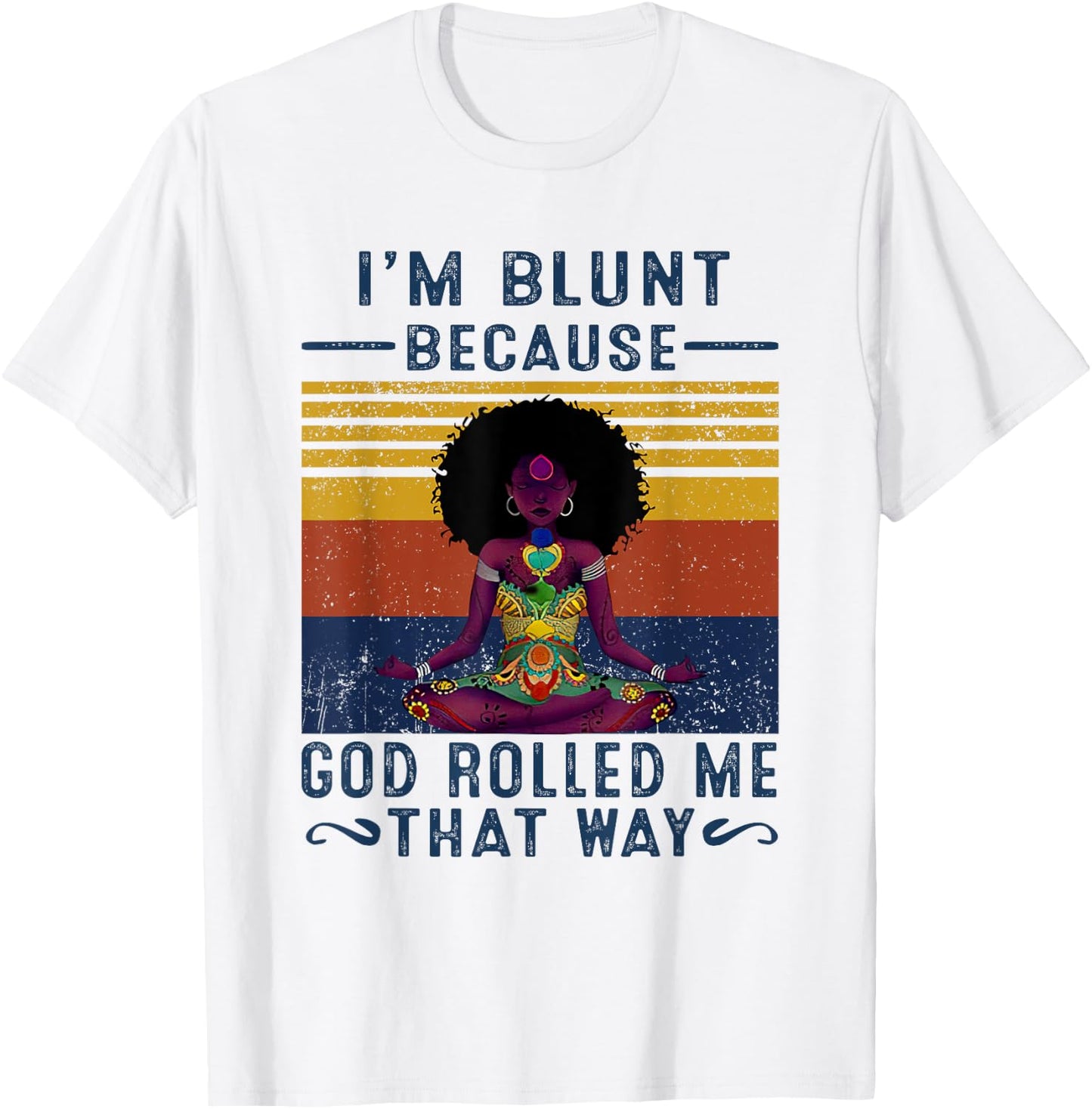 I'm Blunt Because God Rolled Me That W.a.y T-Shirt - T-Shirt | White