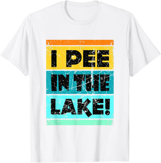 Funny I Pee In The Lake Retro Drinking Camping Party T-Shirt - T-Shirt | White