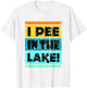 Funny I Pee In The Lake Retro Drinking Camping Party T-Shirt - T-Shirt | White
