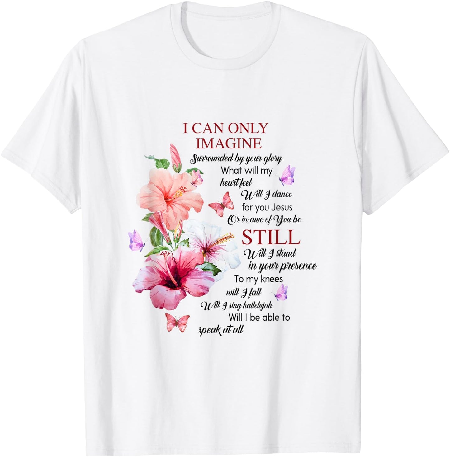 I Only Can Imagine Faith Christian Faith Jesus God Hibiscus T-Shirt - T-Shirt | White