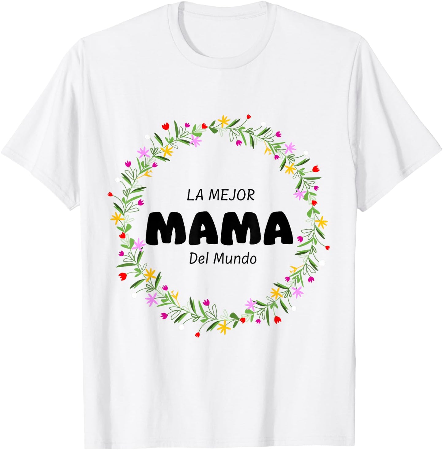 La Mejor Mama Del Mundo - Playera para toda ocasión T-Shirt - T-Shirt | White