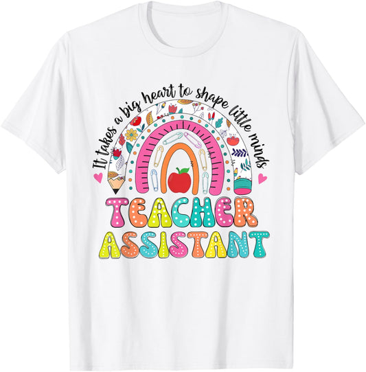 It Takes A Big Heart To Shape Little Minds Teacher Assistant T-Shirt - T-Shirt | White