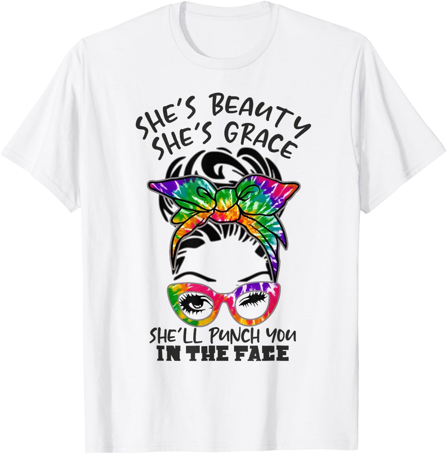 She is Beauty She is Grace She Will Punch You In the Face T-Shirt - T-Shirt | White