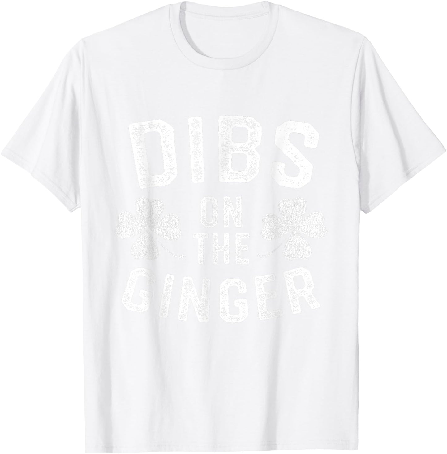 Dibs on the Ginger Funny St Patricks Day Men Women T-Shirt - T-Shirt | White