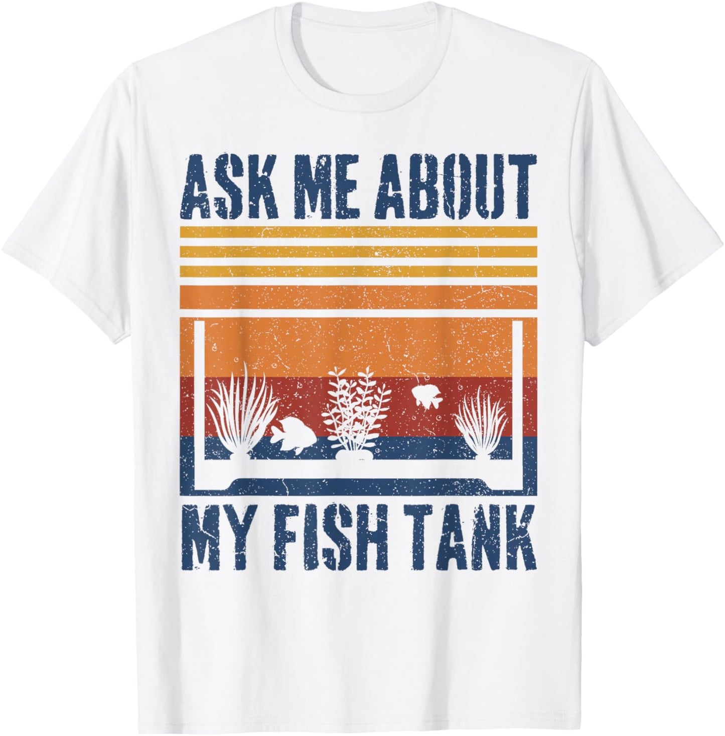 Ask Me About My Fish Tank Funny Aquarium T-Shirt - T-Shirt | White