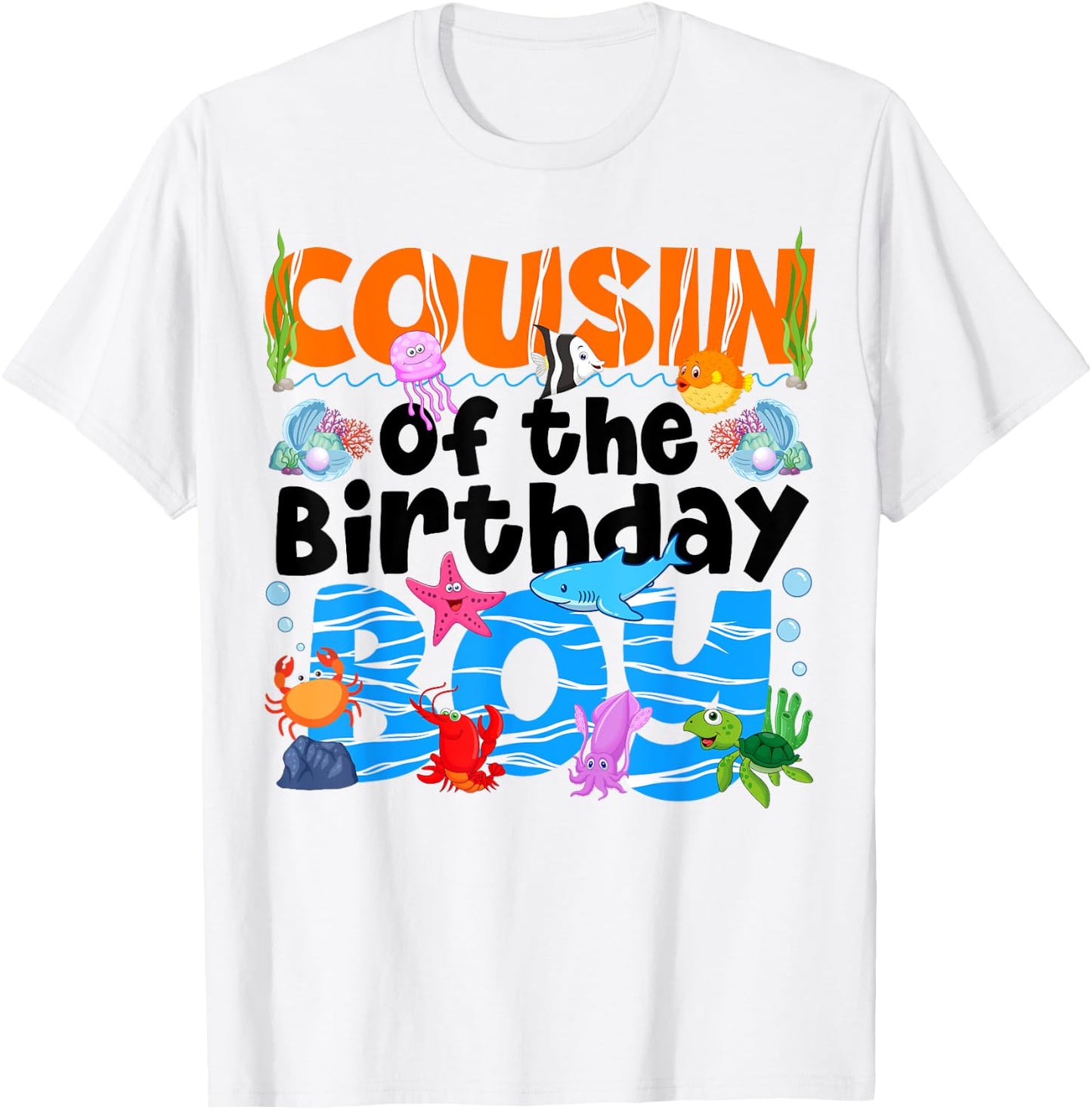 Cousin Under Sea Birthday Party Boy Ocean Sea Animals Themed T-Shirt - T-Shirt | White