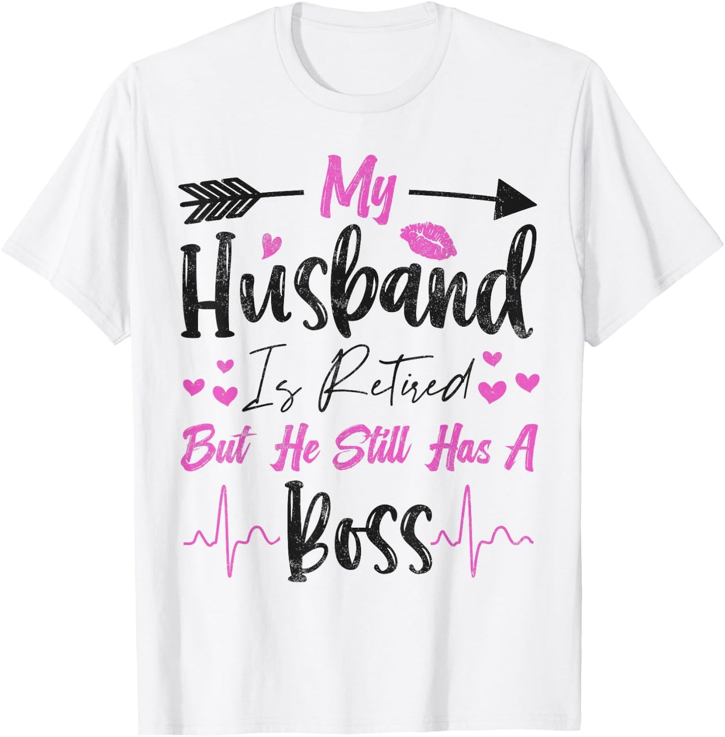 My Husband is Retired but He Still Has a Boss Funny T-Shirt - T-Shirt | White