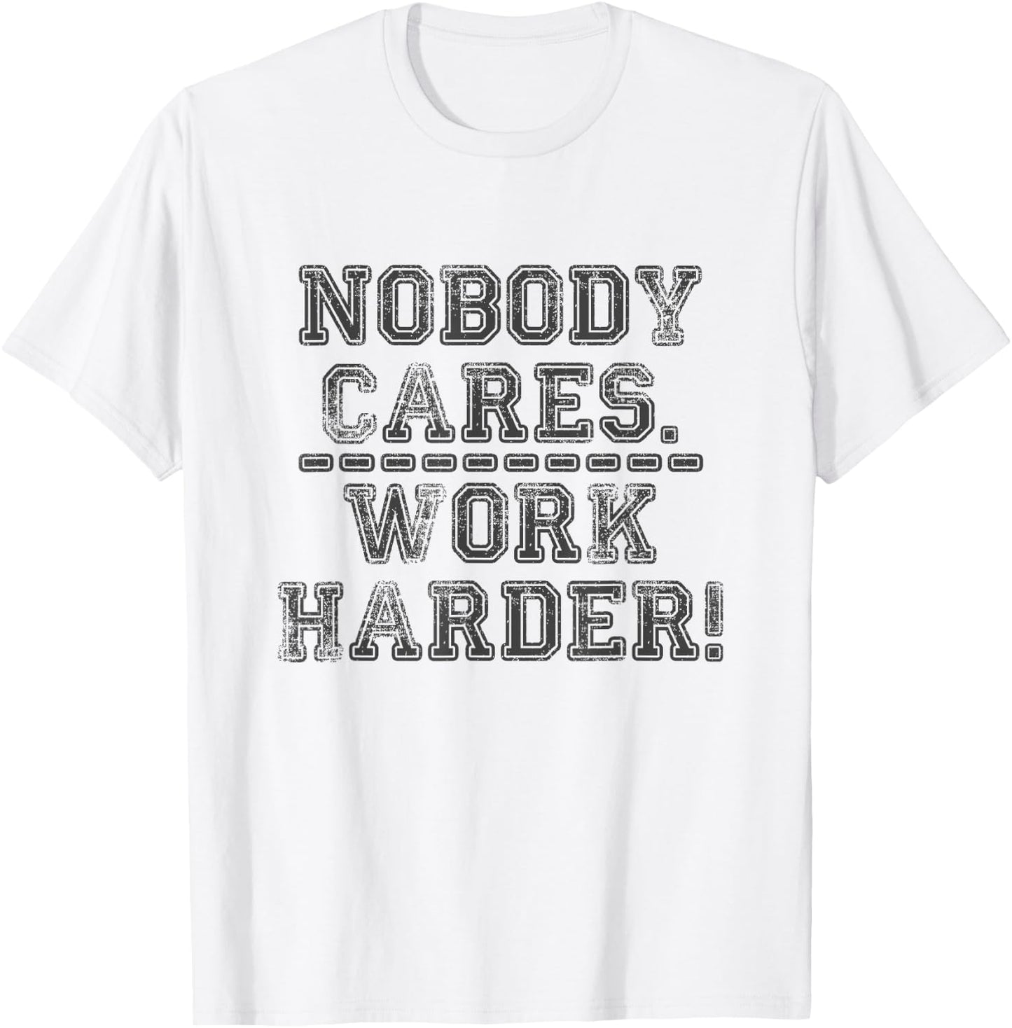 Retro Nobody Cares Work Harder Funny Fitness Motivation Gift T-Shirt - T-Shirt | White