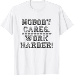 Retro Nobody Cares Work Harder Funny Fitness Motivation Gift T-Shirt - T-Shirt | White