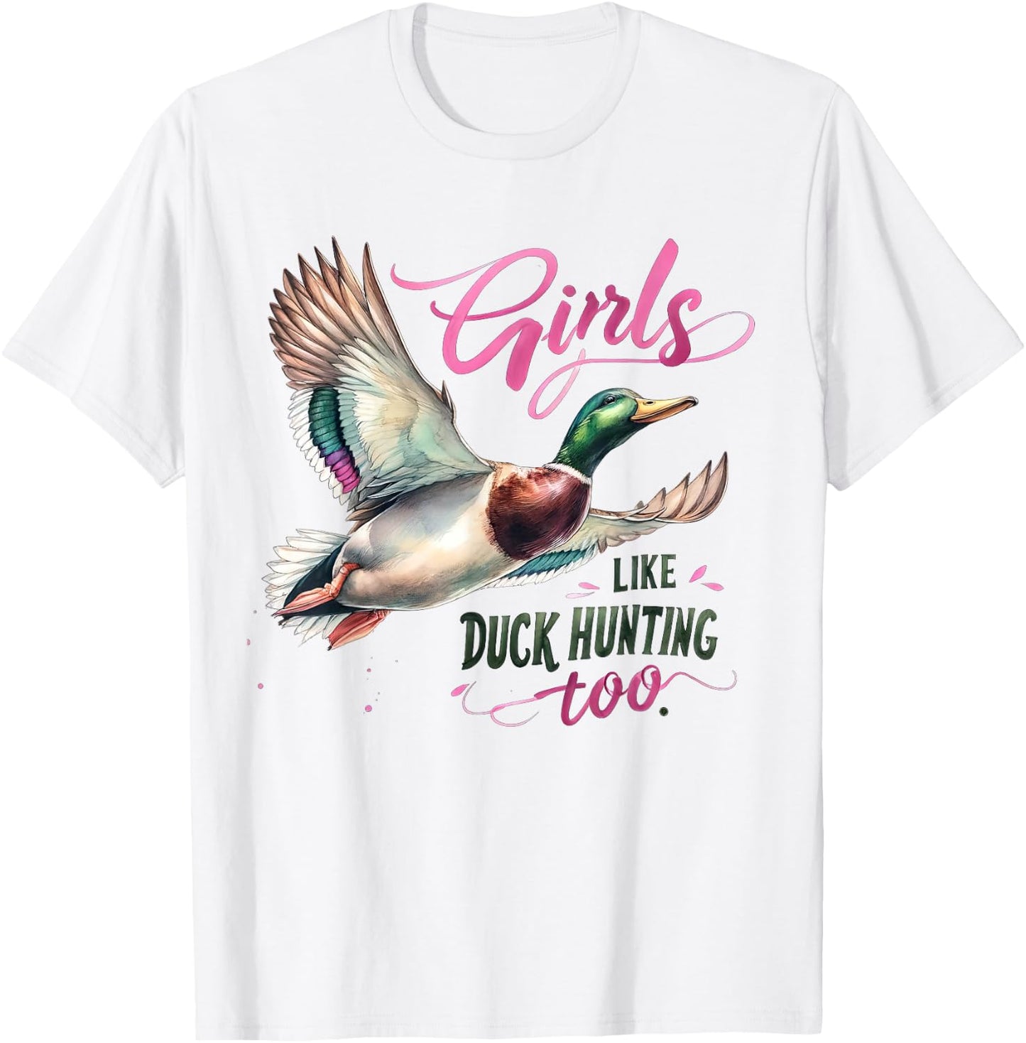 Duck Hunting Girls Like Duck Hunting Too Girl Duck Hunter T-Shirt - T-Shirt | White