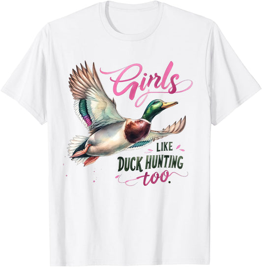 Duck Hunting Girls Like Duck Hunting Too Girl Duck Hunter T-Shirt - T-Shirt | White