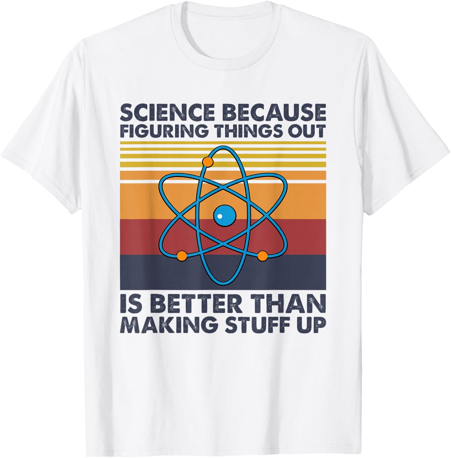 Funny Science Saying Pun Joke T-Shirt - T-Shirt | White