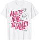Star Wars Aunts Rule The Galaxy T-Shirt - T-Shirt | White