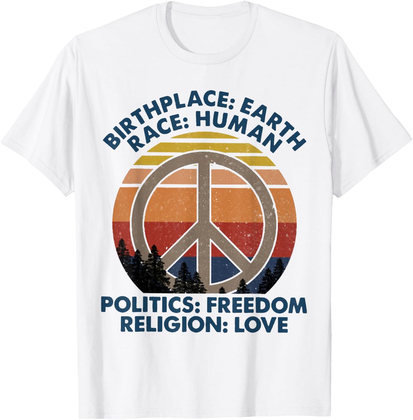 Birthplace Earth Race Human Politics Freedom Religion Love T-Shirt - T-Shirt | White
