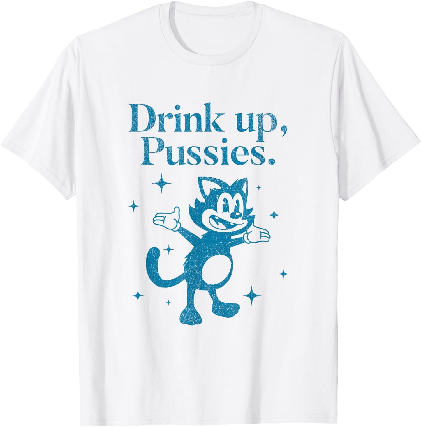 Vintage Drink Up Pussies Cartoon Cat Funny Retro Drinking T-Shirt - T-Shirt | White