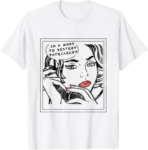 In a Mood to Destroy Patriarchy Feminist Women rights T-Shirt - T-Shirt | White