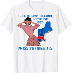 Funny Call Me New England Cause I Ve Got Massive Hugetits T-Shirt - T-Shirt | White