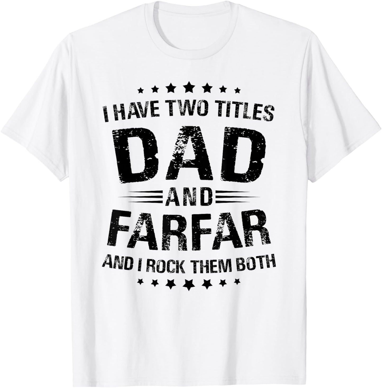 Farfar Gift: I Have Two Titles Dad And Farfar T-Shirt - T-Shirt | White