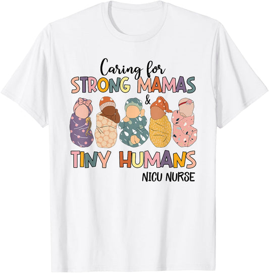 Groovy Caring For Strong Mamas And Tiny Humans NICU Nurse T-Shirt - T-Shirt | White