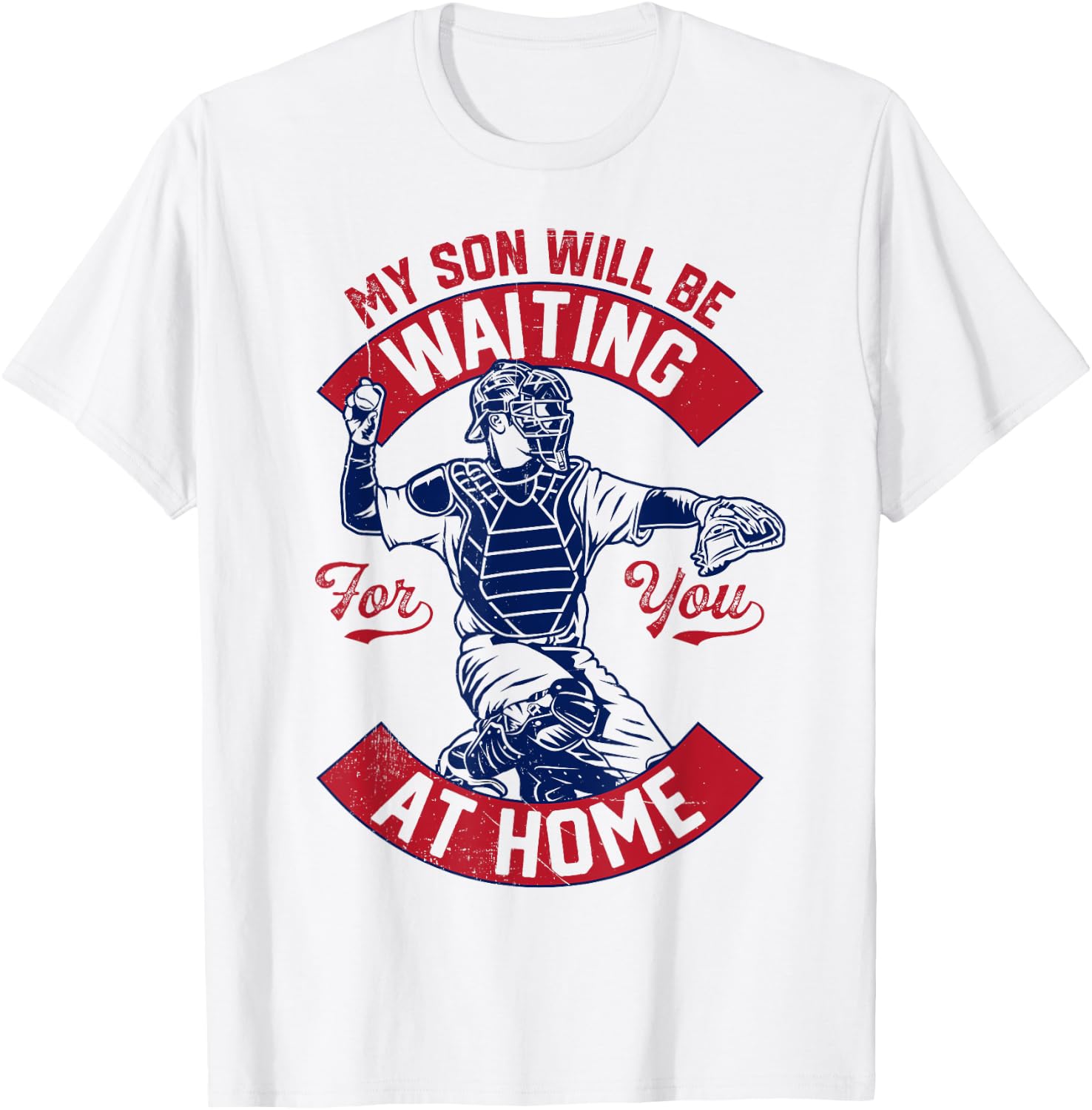 My Son Will Be Waiting For You At Home Baseball Catcher Wife T-Shirt - T-Shirt | White