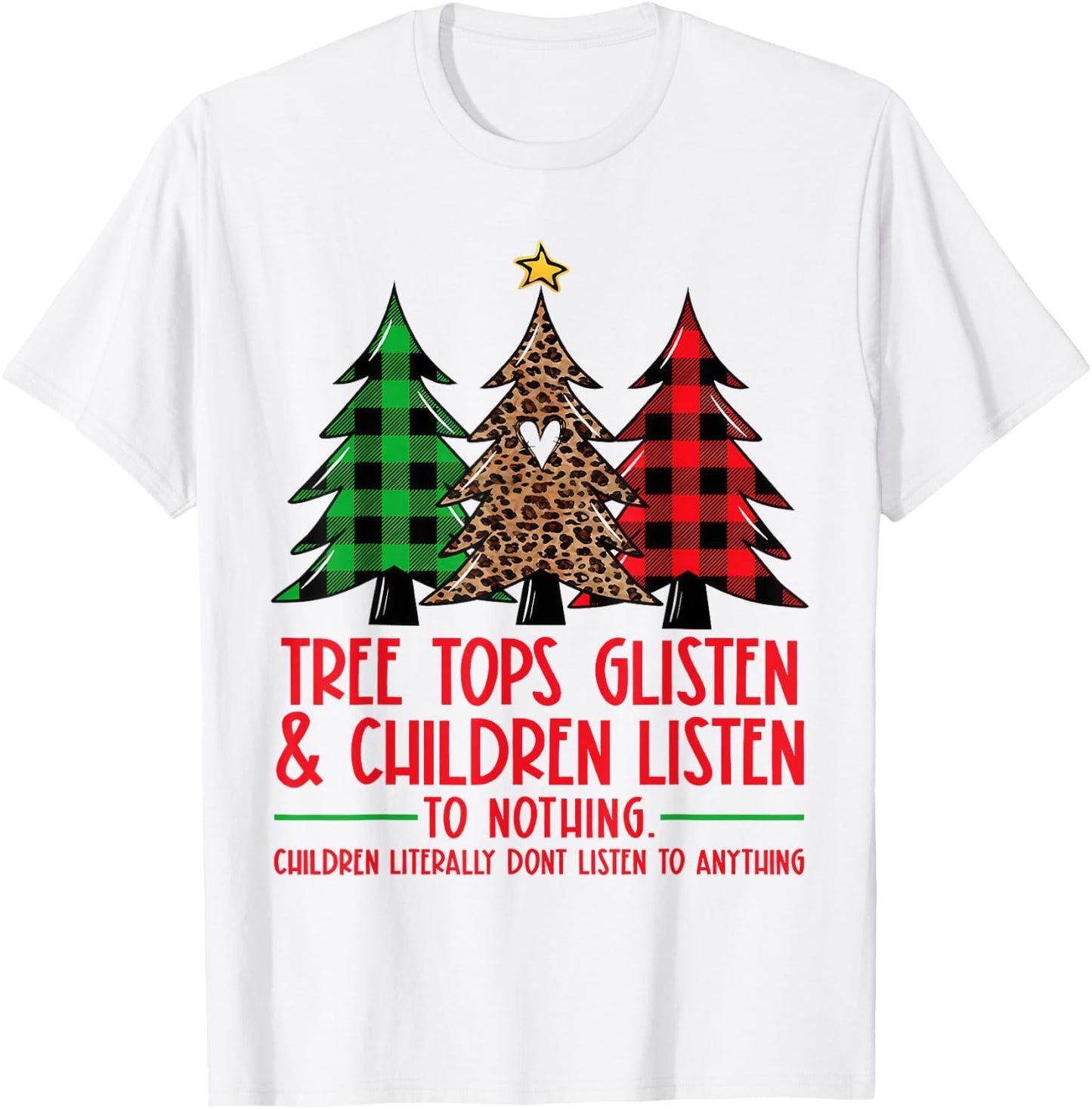 Tree Tops Glisten And Children Listen To Nothing Xmas Tree T-Shirt - T-Shirt | White