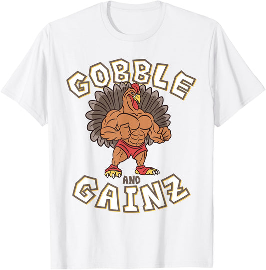 Gobble And Gainz Turkey Gym Fitness Bodybuilder Thanksgiving T-Shirt - T-Shirt | White