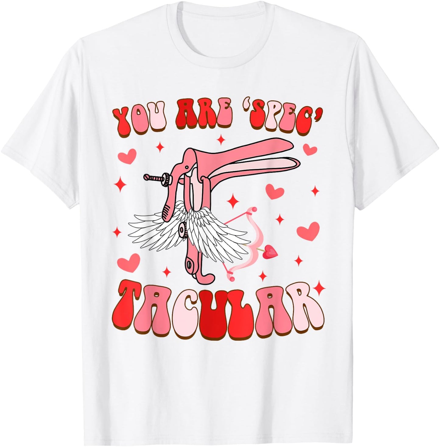 Funny OBGYN L&D Nurse Valentine’s Day You're Spectacular T-Shirt - T-Shirt | White
