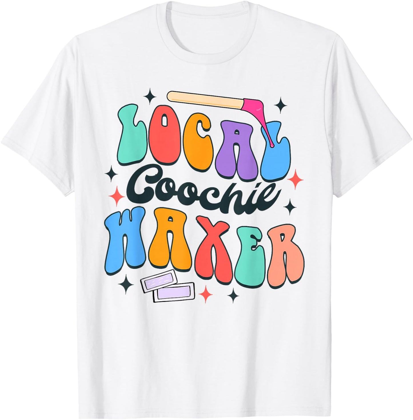 Coochie Waxing Specialist Esthetician Local Coochie Waxer T-Shirt - T-Shirt | White