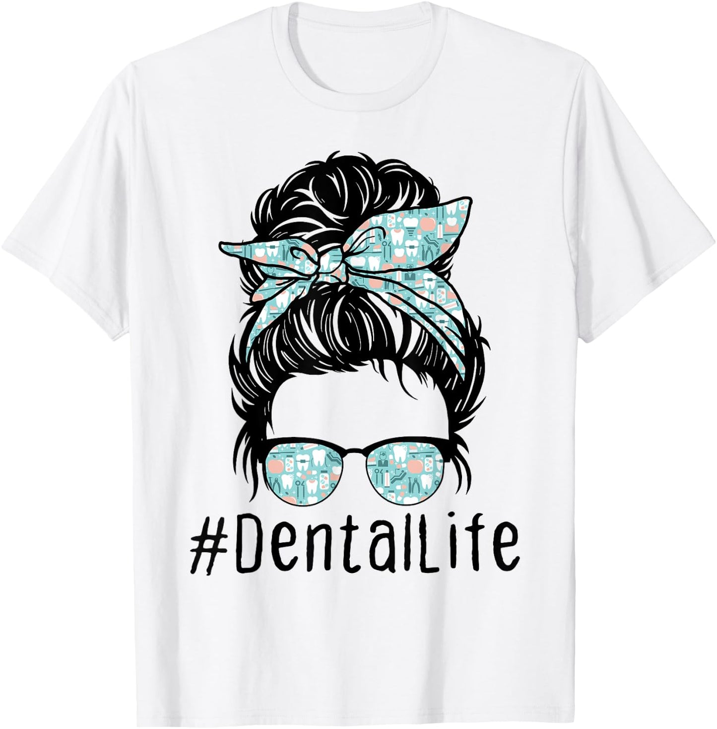 Women Cute Dental Life Messy Bun - Funny Dentist Hygienist T-Shirt - T-Shirt | White