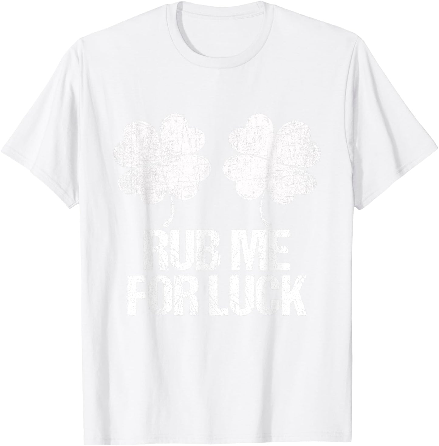 Rub Me For Lucky Shamrock Boobs St Patrick Day Sexy T-Shirt - T-Shirt | White