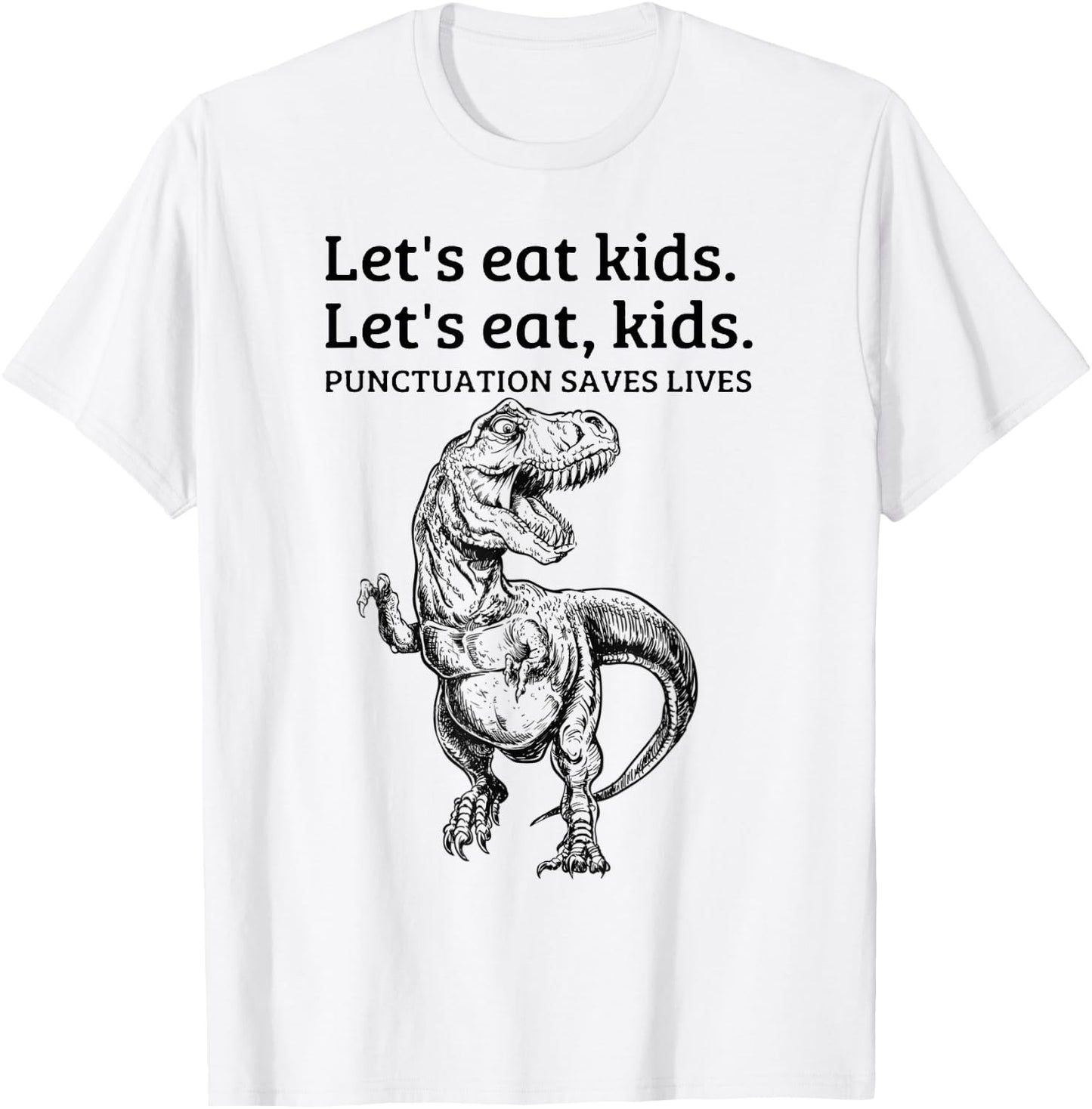 Funny Lets Eat Kids Punctuation Saves Lives Grammar School T-Shirt - T-Shirt | White