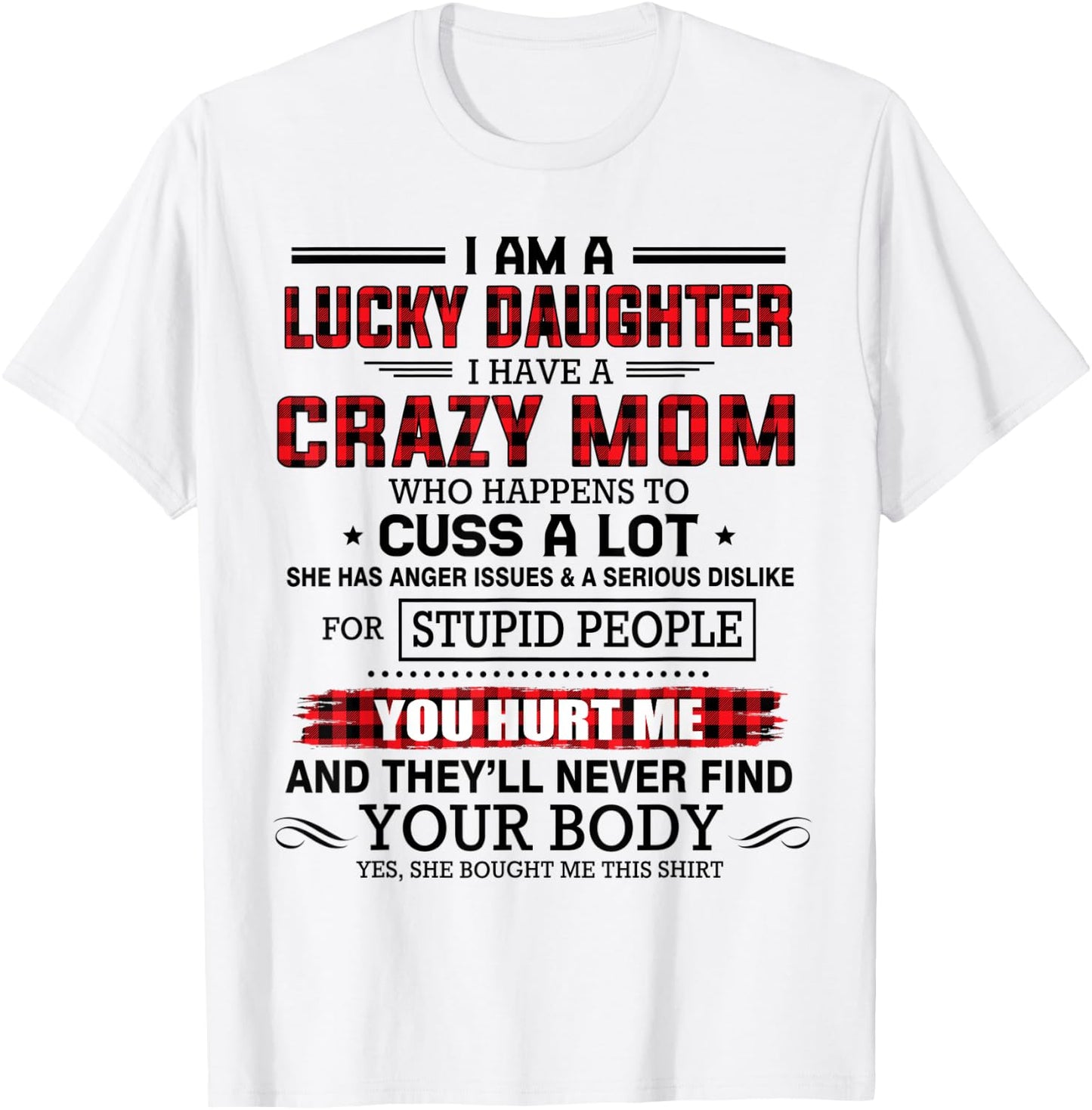 I am a lucky daughter I have a crazy mom shirt for daughter T-Shirt - T-Shirt | White
