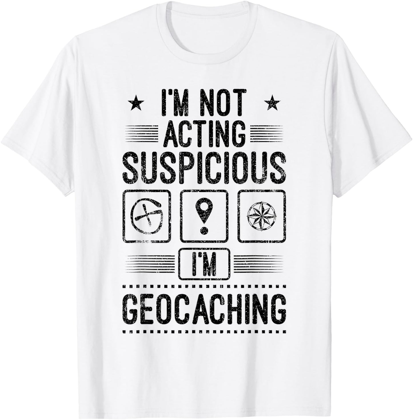 Ich bin Geocacher Geocaching Suspicious Geocaching Gift T-Shirt - T-Shirt | White