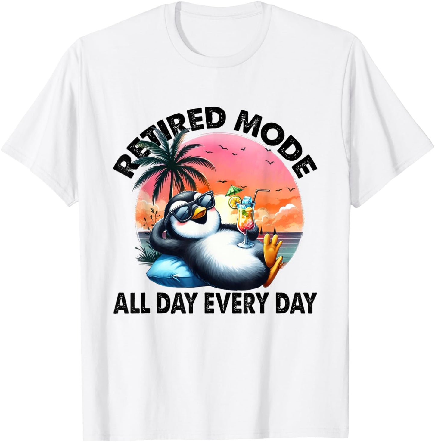 Funny Penguin Shirt, Retired Mode All Day Every Day T-Shirt - T-Shirt | White