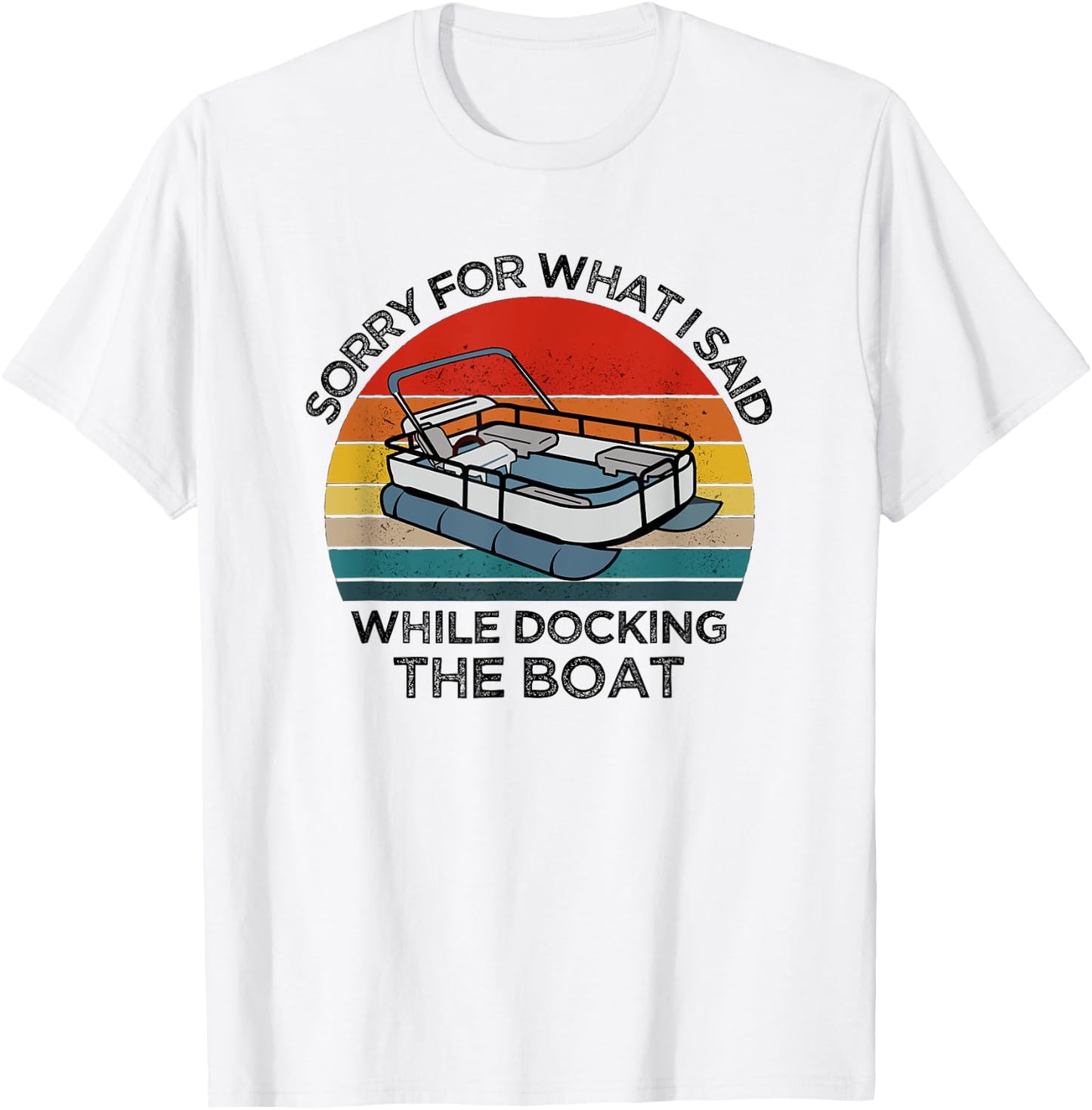 I'm Sorry For What I Said When I Was Docking The Boat gift T-Shirt - T-Shirt | White