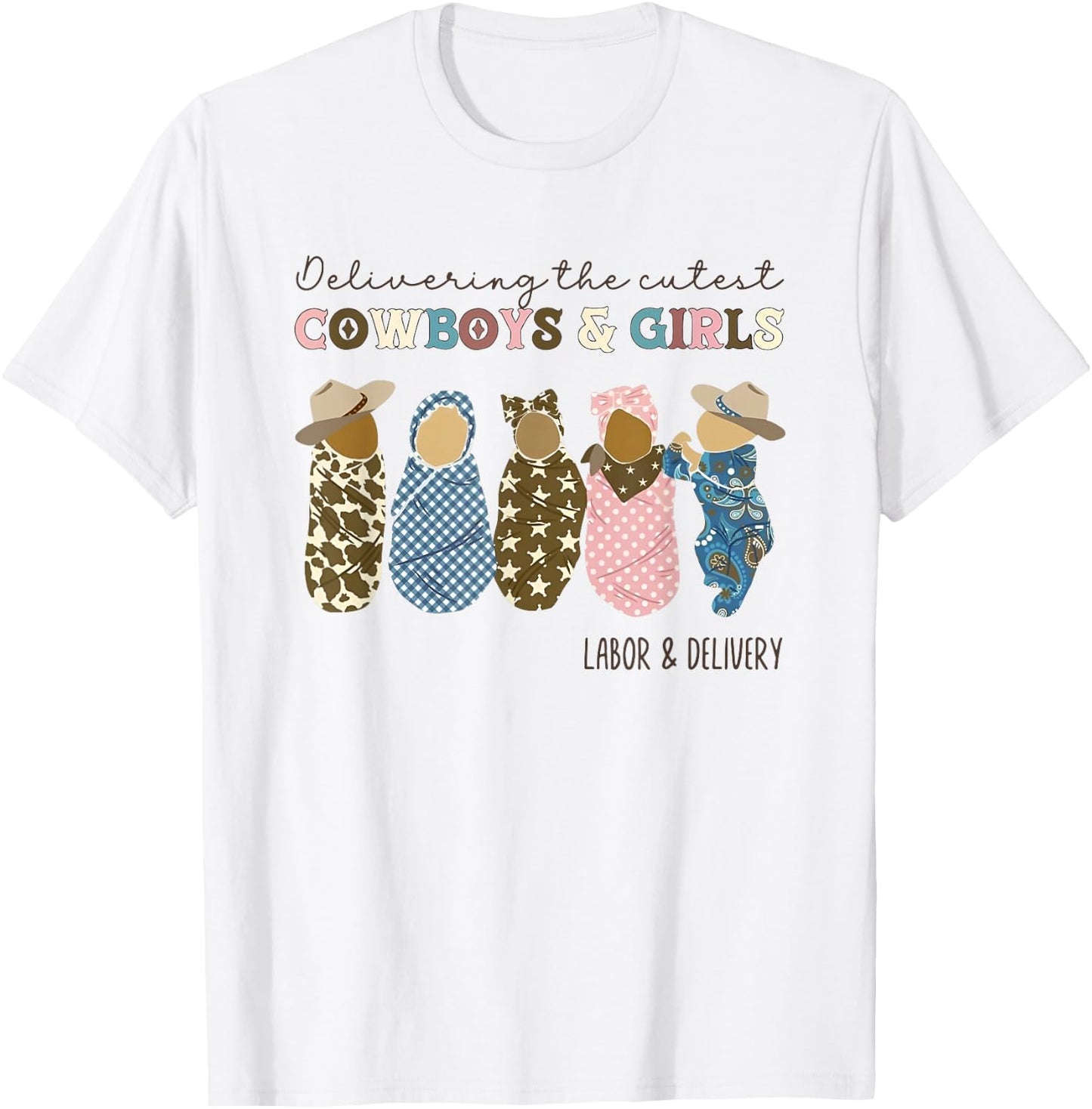 Delivering The Cutest Cowboys Girls Western Labor Delivery T-Shirt - T-Shirt | White