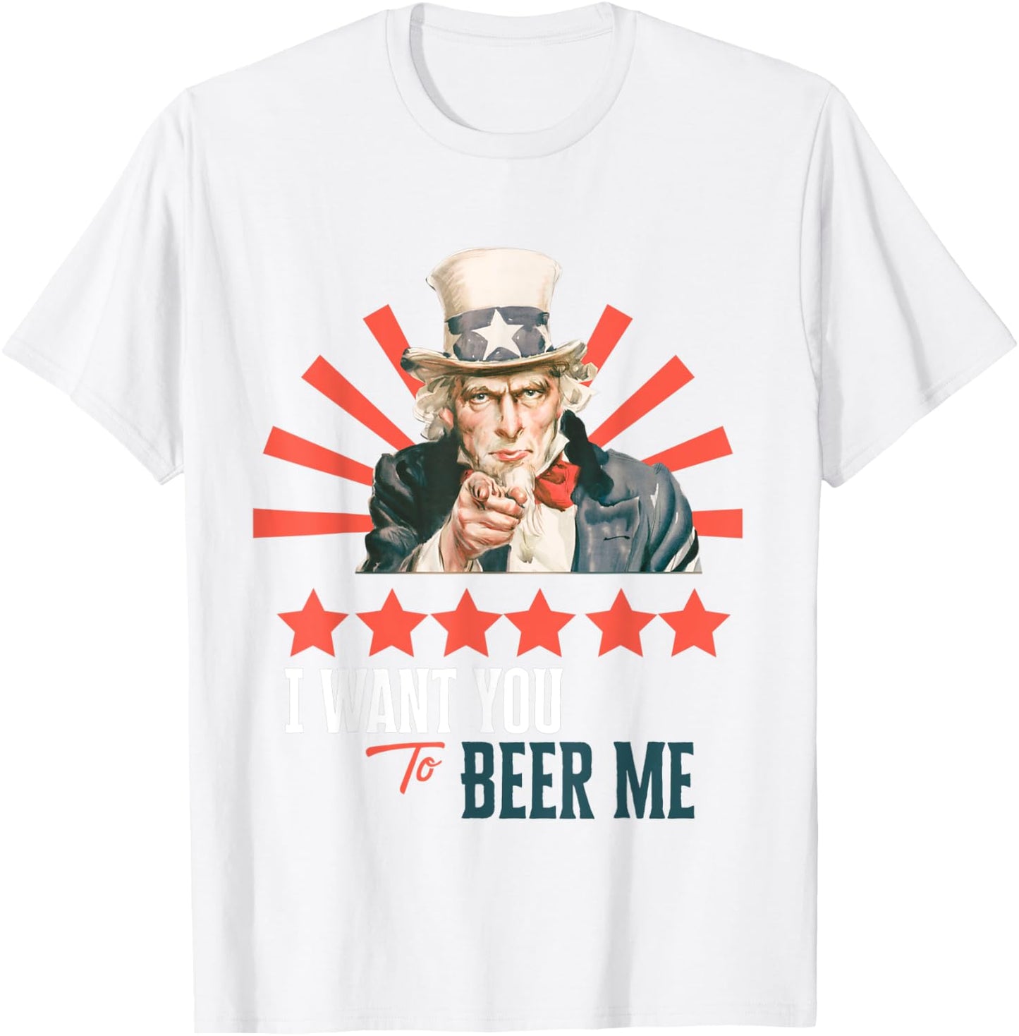 I Want You to Beer Me Patriotic Celebration T-Shirt - T-Shirt | White